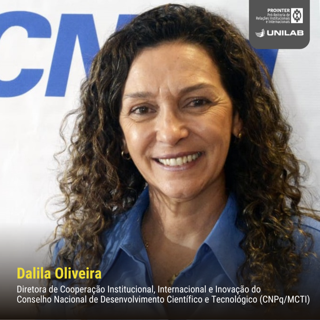 Dalila Andrade Oliveira - Diretora de Cooperação Institucional, Internacional e Inovação do Conselho Nacional de Desenvolvimento Científico e Tecnológico / Ministério da Ciência, Tecnologia e Inovação(CNPq/MCTI)